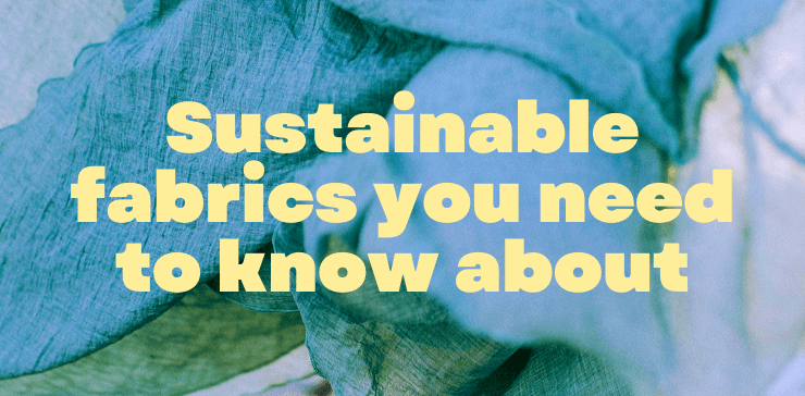 Sustainable fabrics Reskinned