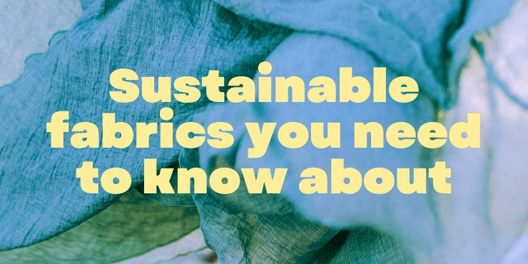 Sustainable fabrics Reskinned