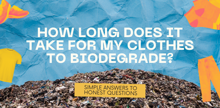 How long does it take for my clothes to biodegrade