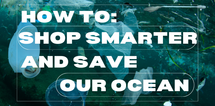How to shop smarter and save our ocean