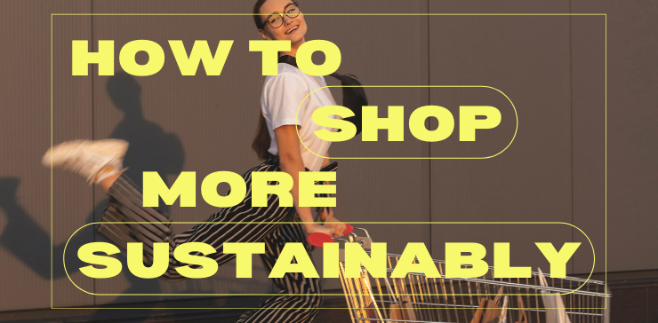 how to shop more sustainably
